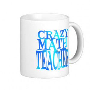 Crazy Math Teacher Coffee Mugs