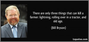 There are only three things that can kill a farmer: lightning, rolling ...