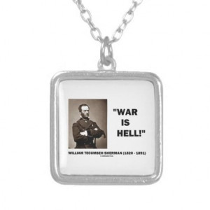 William Tecumseh Sherman War Is Hell Quote Necklaces