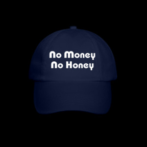 No Money No Honey Cap