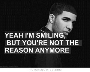 Song Quotes Smiling Quotes Over You Quotes Reason Quotes Drake Quotes