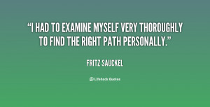 ... examine myself very thoroughly to find the right path personally