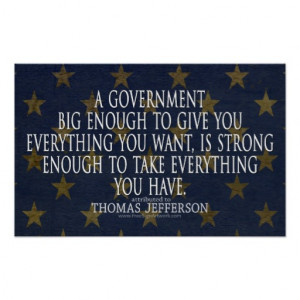 Jefferson Quote on Big Government Posters