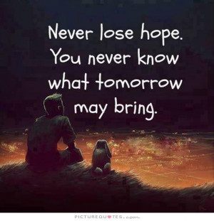 Quotes Hope Quotes Never Give Up Quotes Tomorrow Quotes Never Lose ...