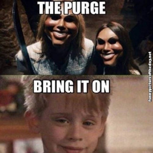 The Purge Bring It On Funny Home Alone Meme Humor