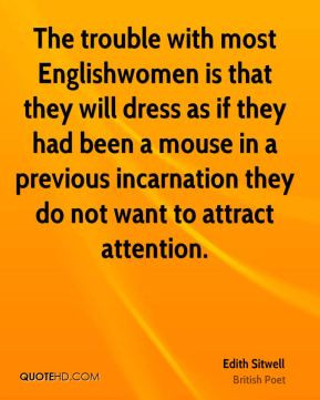 The trouble with most Englishwomen is that they will dress as if they ...