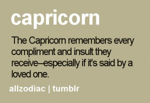 The Capricorn remembers every compliment and insult they receive ...