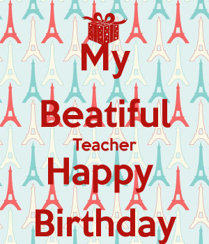 ... birthday teacher and check another quotes beside these happy birthday