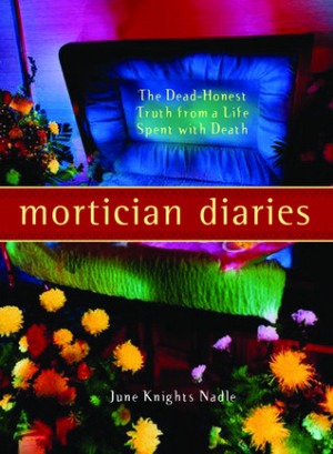 Start by marking “Mortician Diaries: The Dead-Honest Truth from a ...