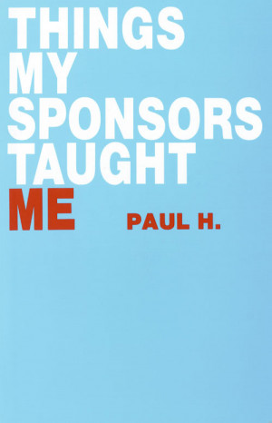 Things My Sponsors Taught Me A sensible, effective, and practical ...