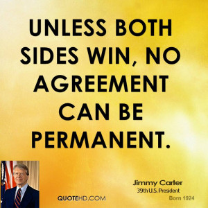 Unless both sides win, no agreement can be permanent.