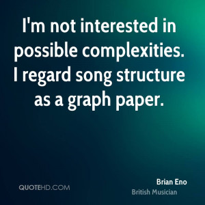 not interested in possible complexities. I regard song structure ...
