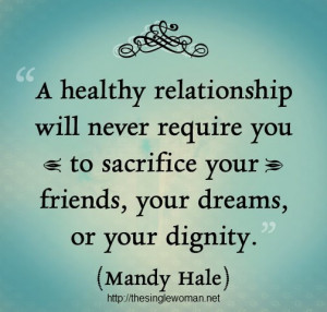 healthy relationship will never require you to sacrifice your ...