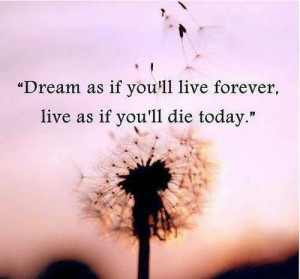 Live as if you'll die today.