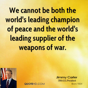 We cannot be both the world's leading champion of peace and the world ...