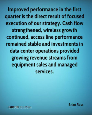Improved performance in the first quarter is the direct result of ...