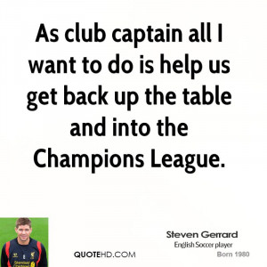 As club captain all I want to do is help us get back up the table and ...