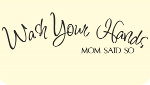 Wash-your-hands-Mum-said-so-Quote-Sayings-Vinyl-Sticker-Decal-sma-qu4 ...