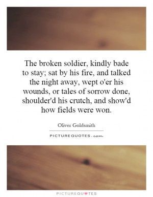 The broken soldier, kindly bade to stay; sat by his fire, and talked ...