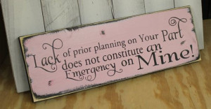 lack of planning on your part quote picture | Lack of planning on your ...