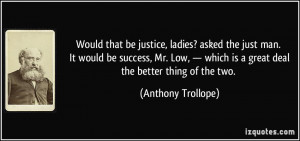 Would that be justice, ladies? asked the just man. It would be success ...