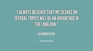 always believed that my silence on several topics will be an ...