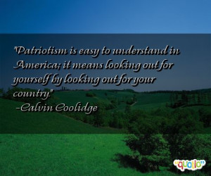 Patriotism is easy to understand in America; it means looking out for ...