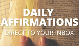 daily affirmation to your inbox each weekday. These affirmations ...