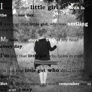 in the park on day, I was just that little girl, who was smiling your ...