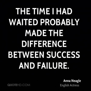 The time I had waited probably made the difference between success and ...