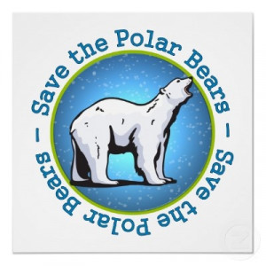 Save the Polar Bears! I loooooooove Polar Bears..... They are such ...