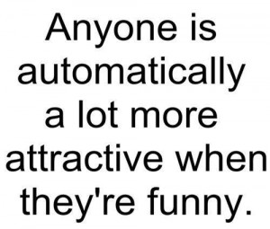 Funny is attractive