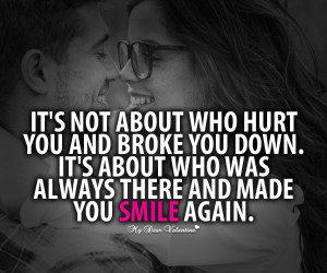 Deep Love Quotes - It's not about who hurt you and broke you down