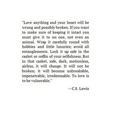 To love is to be vulnerable.
