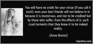quote-you-will-have-no-credit-for-your-virtue-if-you-call-it-such-even ...