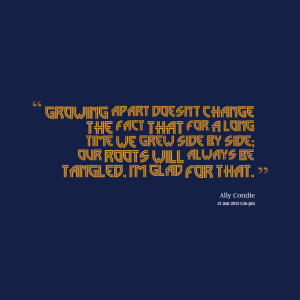 Picture: growing apart doesn't change the fact that for a long time we ...