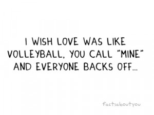 ... love was like volleyball, you call 