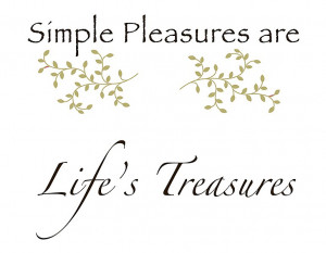 Life 39 s Simple Pleasures Quotes