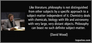 Like literature, philosophy is not distinguished from other subjects ...