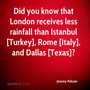 ... rainfall than Istanbul [Turkey], Rome [Italy], and Dallas [Texas