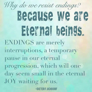... eternal progression, which will one day seem small in the eternal joy