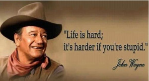 Life IS Hard,It’s Harder If You’re Stupid ~ Funny Quote