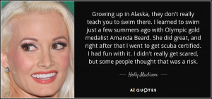 Holly Madison quote Growing up in Alaska they don 39 t really teach ...