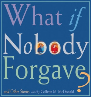 What If Nobody Forgave? and Other Stories (Unitarian Universalist ...