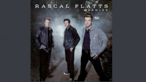 Rewind Rascal Flatts Rascal flatts ' new single,