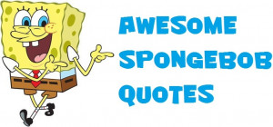 Awesome SpongeBob Quotes