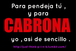 Cabrona Quotes http://www.pic2fly.com/Cabrona+Quotes.html