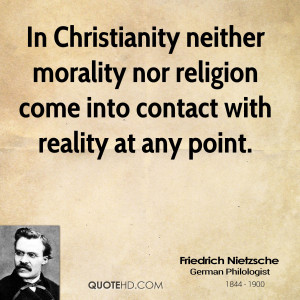 In Christianity neither morality nor religion come into contact with ...