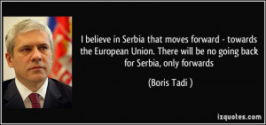 believe in Serbia that moves forward - towards the European Union ...