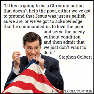 posting Stephen Colbert and other quotes about us being a Christian ...